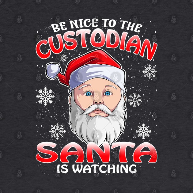 Be Nice To The Custodian Santa is Watching by intelus